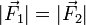 |\vec{F_1}| = |\vec{F_2}|