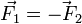\vec{F_1}=\vec{-F_2}