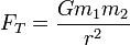 F_T = {G m_1 m_2 \over r^2}